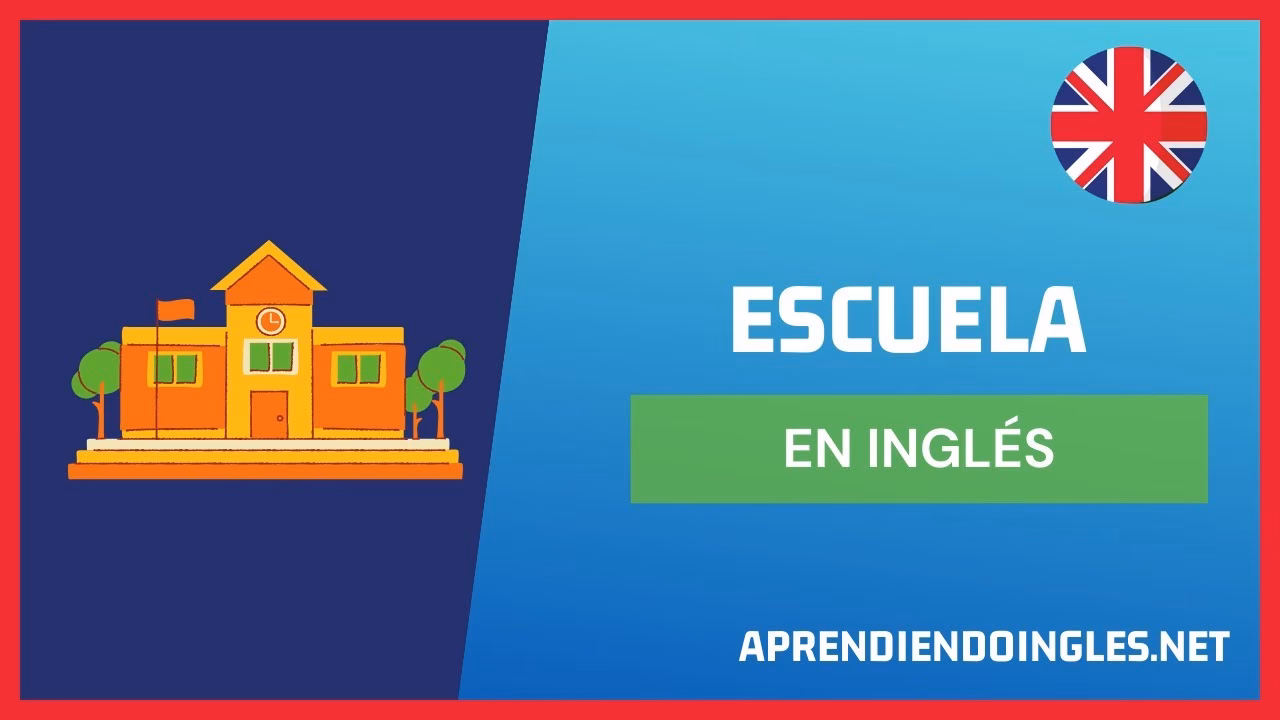 ¿Cómo se escribe la palabra school?