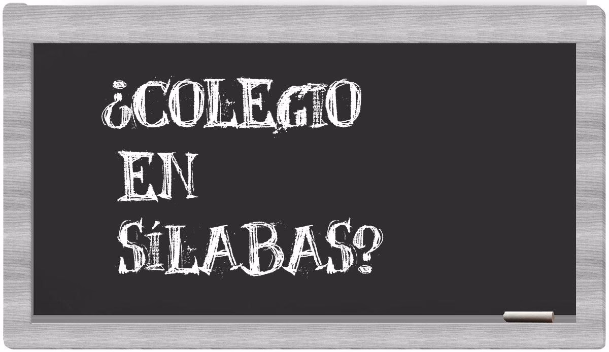 ¿Cómo se divide la palabra colegio?